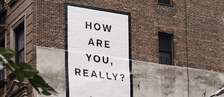 ‘How Are You, Really?’ and other questions